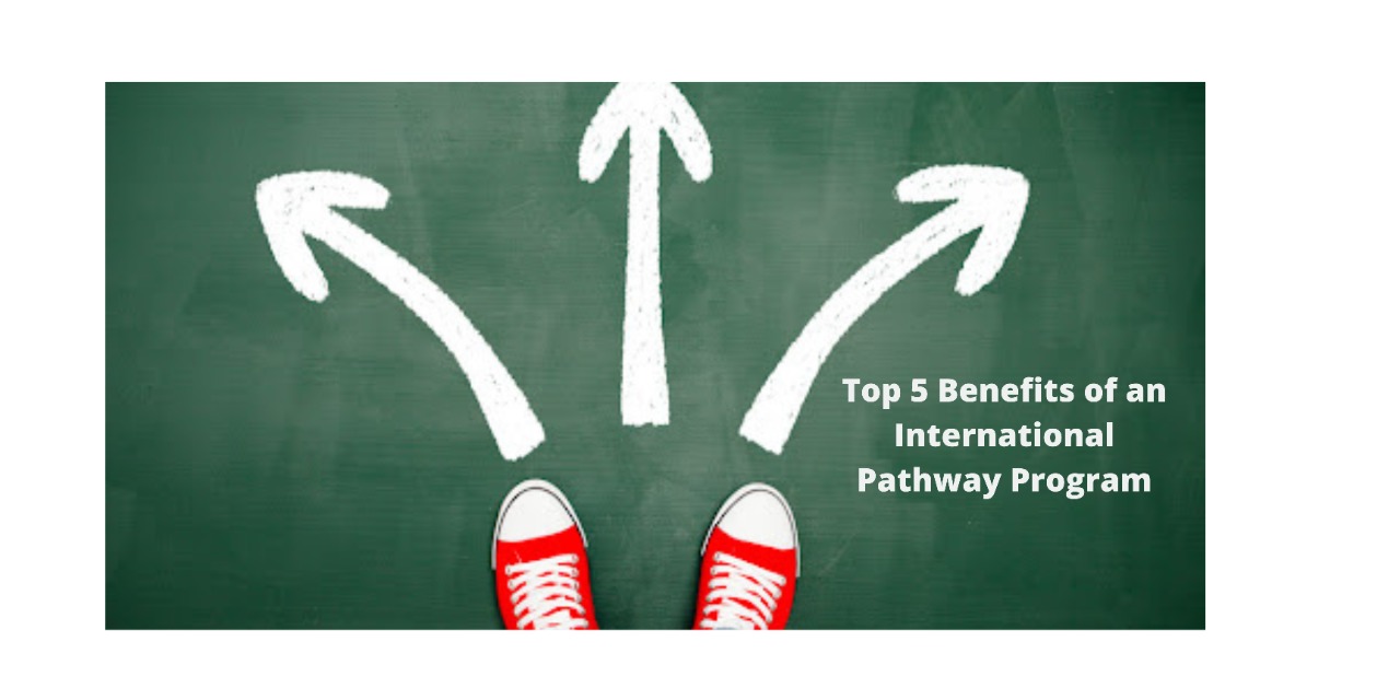 Top 5 Benefits of an International Pathway Program