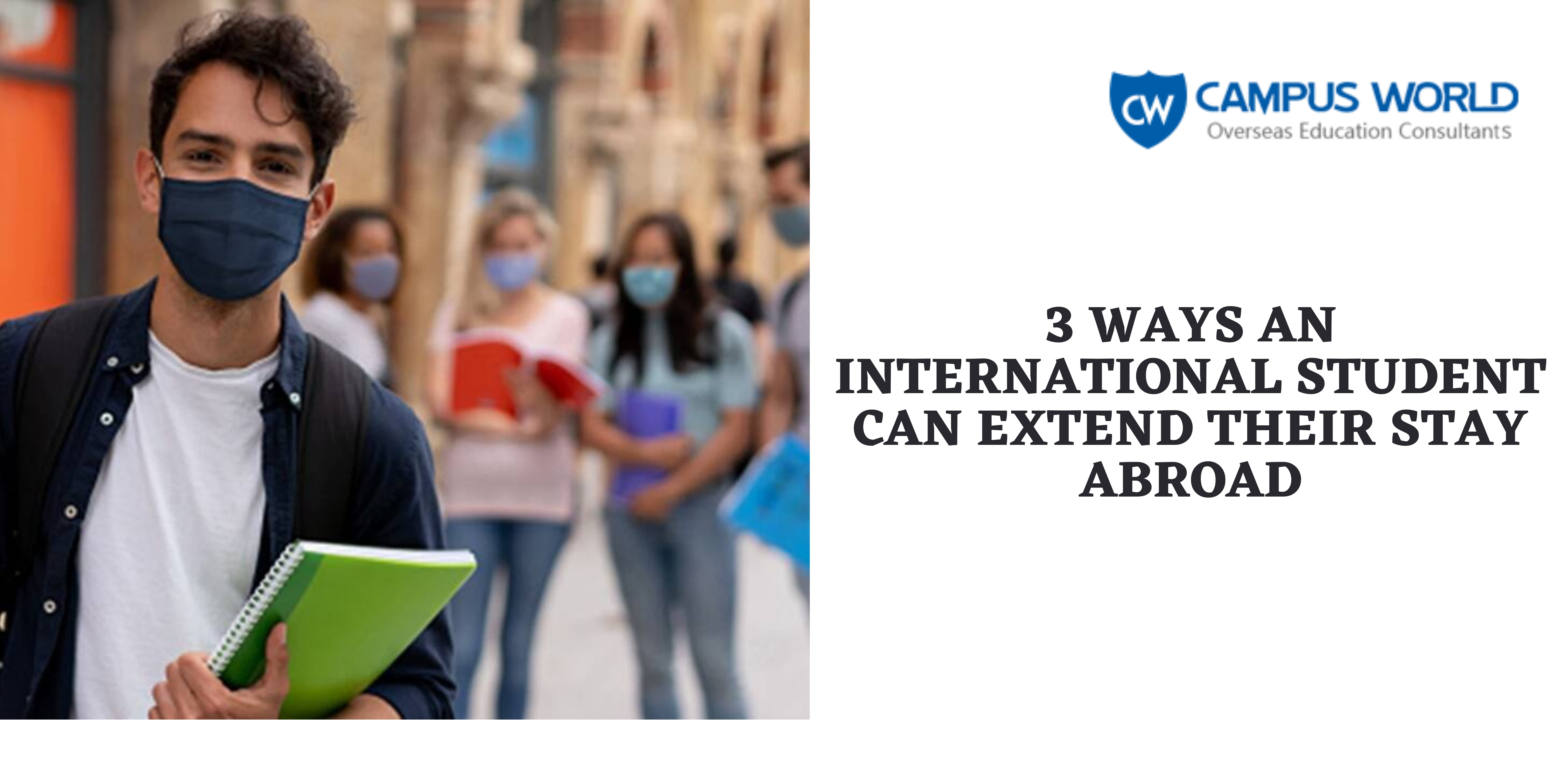 3 Ways an International Student Can Extend Their Stay Abroad