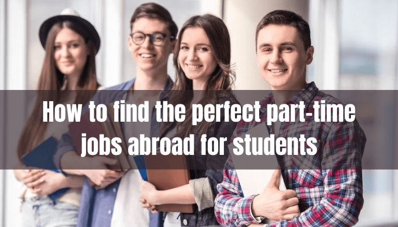 How to find the perfect part-time jobs abroad for students