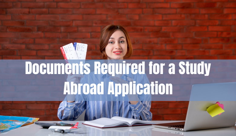 Documents Required for a Study Abroad Application
