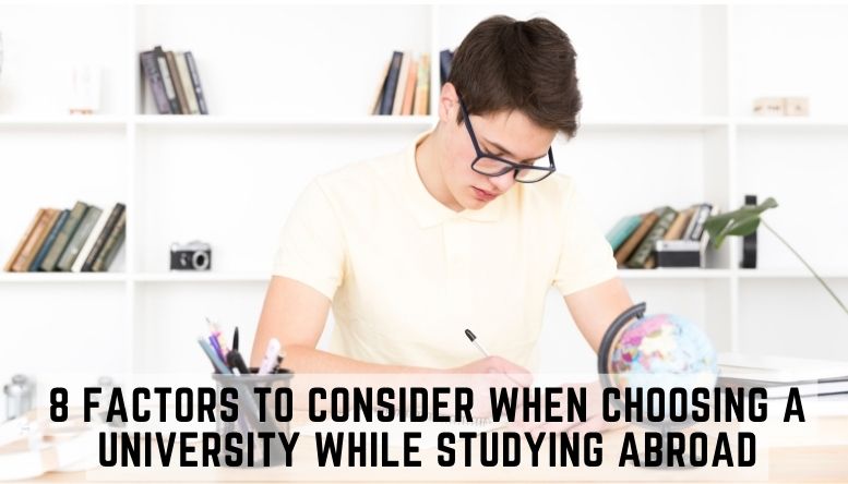 8 Factors to Consider When Choosing A University While Studying Abroad
