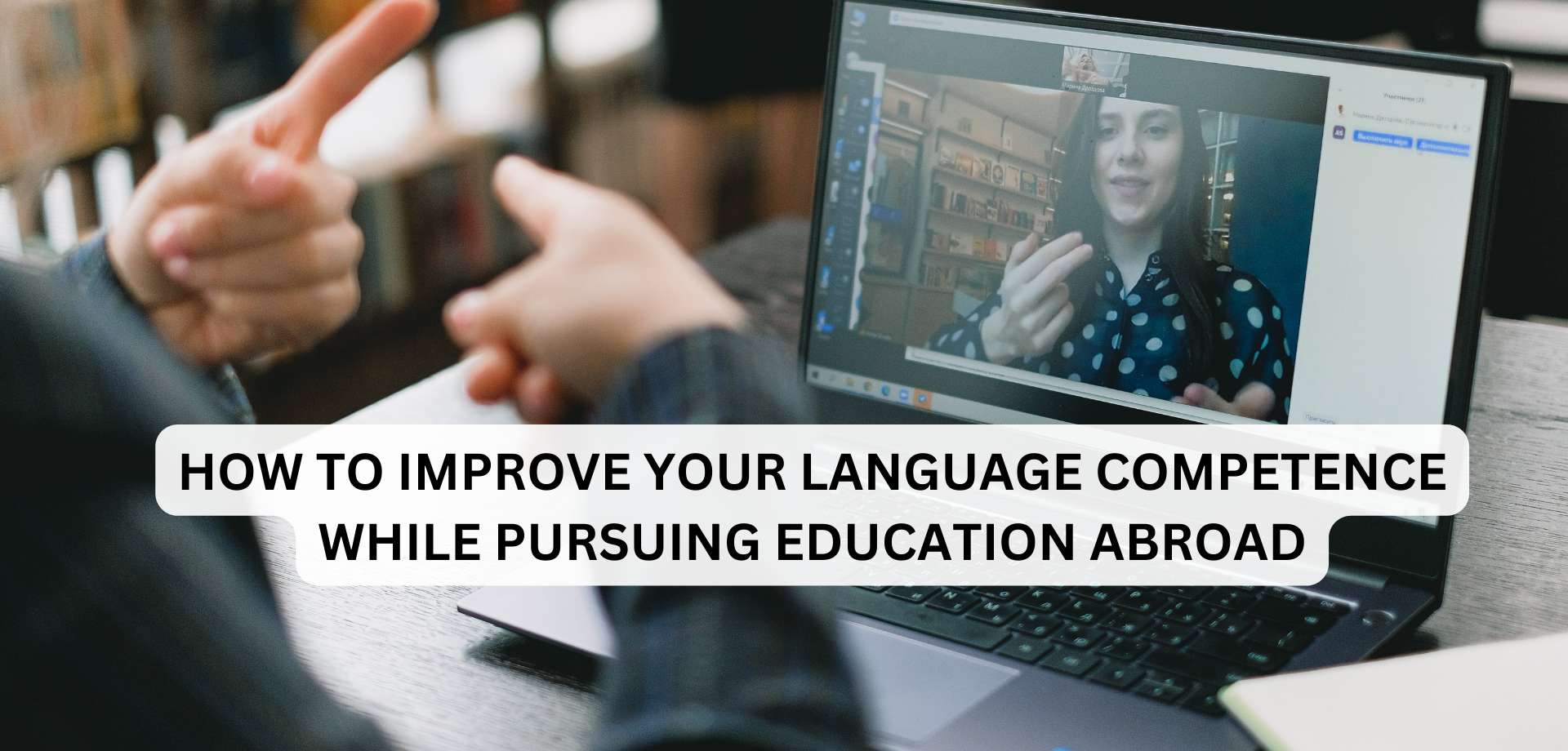 How to Improve Your Language Competence While Pursuing Education Abroad