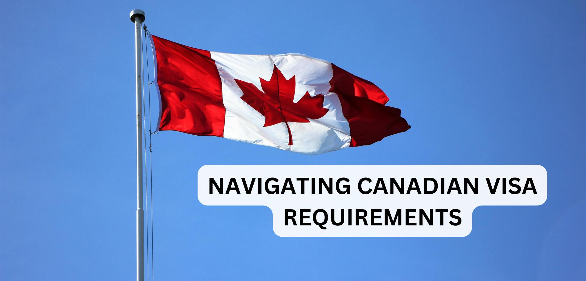 Navigating Canadian Visa Requirements
